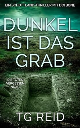 Dunkel Ist Das Grab: Ein Schottland-Thriller mit DCI Bone book cover